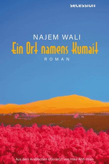 Bild zu Najem Wali: Ein Ort namens Kumait. Copyright: secession-verlag.com