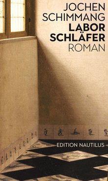 Bild zu Jochen Schimmang: Laborschläfer. Copyright: Buchcover: edition-nautilus.de